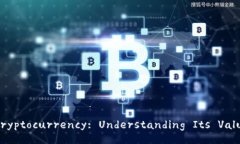An In-Depth Guide to Cryptocurrency: Understanding Its Value