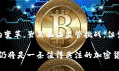 Binance的起源与发展Binance是全球最大的加密货币交